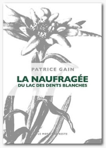 La naufragée du lac des dents blanches - Gain Patrice