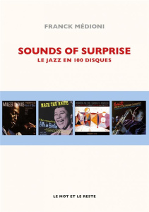 Sounds of Surprise. Le jazz en 100 disques - Médioni Franck