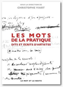 Les mots de la pratique. Dit et écrits d'artistes - Viart Christophe
