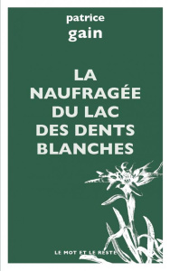 La naufragée du lac des dents blanches - Gain Patrice