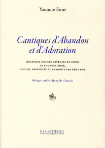 Cantiques d'abandon et d'adoration. Quatorze chants extraits du Divan, édition bilingue turk seldjou - EMRE YOUNOUS