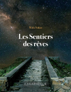 Les sentiers des rêves et autres microfictions - Nokan Walis ; Jortay Coraline ; Gaffric Gwennaël