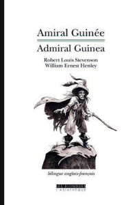Amiral Guinée. Edition bilingue français-anglais - Stevenson Robert Louis ; Henley William Ernest ; O