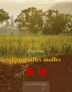 Funérailles molles - Fang Fang ; Duzan Brigitte ; Zhang Xiaoqiu