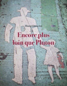 Encore plus loin que Pluton - Huang Chong-kai ; Modde Lucie ; Gaffric Gwennaël