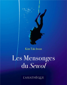 Les mensonges du Sewol - Kim Tak-hwan ; Blocquaux François ; Lee Ki-jung