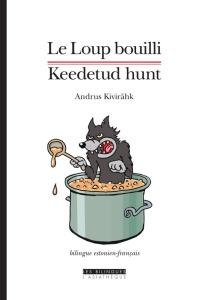 Le loup bouilli. Et autres contes - Kivirähk Andrus