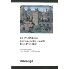 La Jacquerie. Entre mémoire et oubli (1358-1958-2008) - Rigault Pierre ; Toussaint Patrick