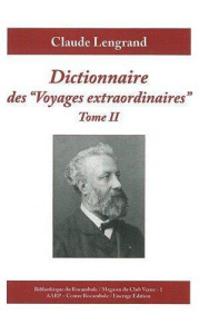 Dictionnaire des "Voyages extraordinaires". Tome 2 - Lengrand Claude