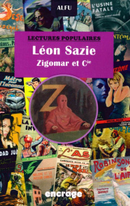 Léon Sazie. "Zigomar et cie", criminels et policiers modernes dans le roman populaire, 1906-1938 - ALFU