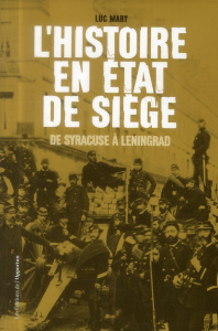 L'histoire en état de siège. De Syracure à Leningrad - Mary Luc
