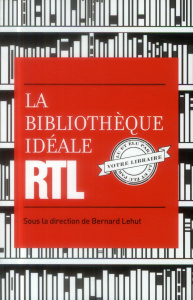 La bibliothèque idéale RTL - Lehut Bernard