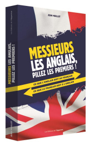 Messieurs les anglais, pillez les premiers ! Ce que l'anglais doit au français ; ce que le français - Maillet Jean