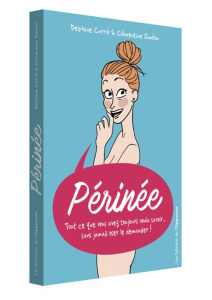 Périnée. Tout ce que vous avez toujours voulu savoir... sans jamais oser le demander ! - Siméon Clémentine ; Carré Delphine
