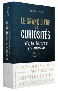 Le grand livre des curiosités de la langue française - Tromeur Gildas