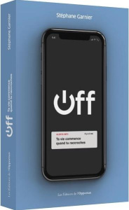 Off ! "Ta vie commence quand tu raccroches !" - Garnier Stéphane