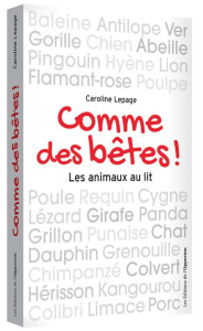 Comme des bêtes ! Les animaux au lit - Lepage Caroline