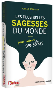 Les plus belles sagesses du monde. Pour vaincre son stress - Godefroy Aurélie