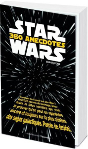 Star Wars. 350 anecdotes insolites - Pavone Chris