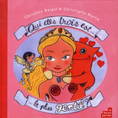 Qui des trois est le plus gentil ? / La fée, la princesse ou le doudou ? - Beigel Christine, Merlin Christophe