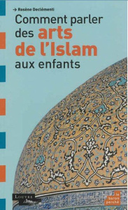Comment parler des arts de l'Islam aux enfants - Declémenti Rosène