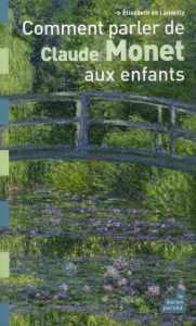 Comment parler de Claude Monet aux enfants - Lambilly Elisabeth