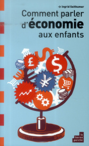 COMMENT PARLER D ECONOMIE AUX ENFANTS - COLLECTIF