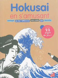 Hokusai en s'amusant / Coloriages, mots croisés, jeu de 7 différence, mots croisés, ... - Lambilly Elisabeth de