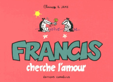 Francis cherche l'amour - Bouilhac Claire ; Raynal Jake
