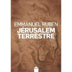 Jérusalem terrestre - Ruben Emmanuel