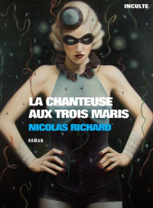 La chanteuse aux trois maris - Richard Nicolas