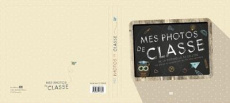 Mes photos de classe. De la maternelle au collège - Guermonprez Carole