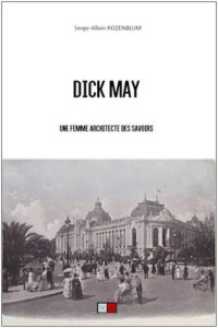 Dick-May. Une femme architecte des savoirs - Rozenblum Serge-Allain