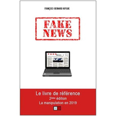 Fake news. La manipulation en 2019, 2e édition - Huyghe François-Bernard