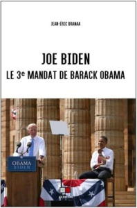Joe Biden. Le 3e mandat de Barack Obama - Branaa Jean-Eric