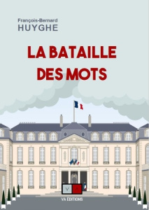 La bataille des mots. Edition 2022 - Huyghe François-Bernard