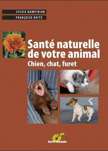 Santé naturelle de votre animal : chien, chat, furet - Hampikian Sylvie ; Heitz Françoise