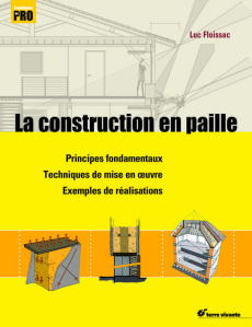 La construction en paille. Principes fondamentaux, Techniques de mise en oeuvre, Exemples de réalisa - Floissac Luc
