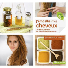 J'embellis mes cheveux. 80 soins, reflets et colorations naturelles - Hampikian Sylvie ; Perrogon Alexandra ; Lutt Carin