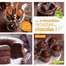 Mes irrésistibles recettes au chocolat ! - Chioca Marie
