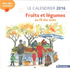 Fruits et légumes au fil des mois. Le calendrier 2016 - Kilian Birgit