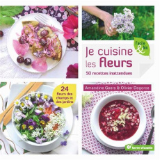 Je cuisine les fleurs. 50 recettes inattendues - Geers Amandine ; Degorce Olivier