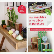 Mes meubles et ma déco en palettes - Manceau-Guilhermond Françoise ; Valentin Joël ; Al