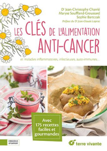 Les clés de l'alimentation anti-cancer et maladies inflammatoires, infectieures, auto-immunes... - Charrié Jean-Christophe ; Souffland-Groussard Mary
