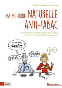 Les meilleures méthodes naturelles pour arrêter de fumer - Luu Claudine ; Fournier Annie ; Grelet Eric