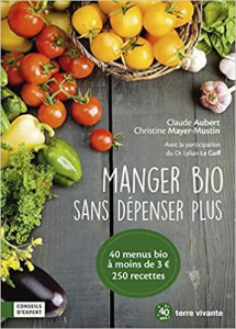 Manger bio sans dépenser plus - Aubert Claude ; Mayer-Mustin Christine ; Le Goff L