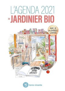 L'agenda du jardinier bio. Le potager zéro déchet, Edition 2021 - Leclerc Blaise ; Bosse-Platière Antoine ; Jamati A