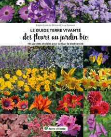 Le guide terre vivante des fleurs au jardin bio. 750 plantes choisies pour cultiver la biodiversité - Lapouge-Déjean Brigitte ; Lapouge Serge