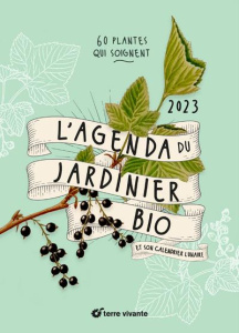 L'agenda du jardinier bio et son calendrier lunaire. 60 plantes qui soignent, Edition 2023 - Gaignard Eve ; Bécot Déborah ; Bosse-Platière Anto