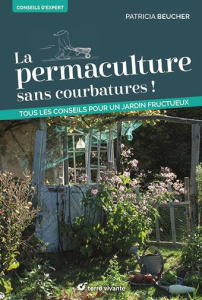 La permaculture sans courbatures ! Tous les conseils pour un jardin fructueux - Beucher Patricia